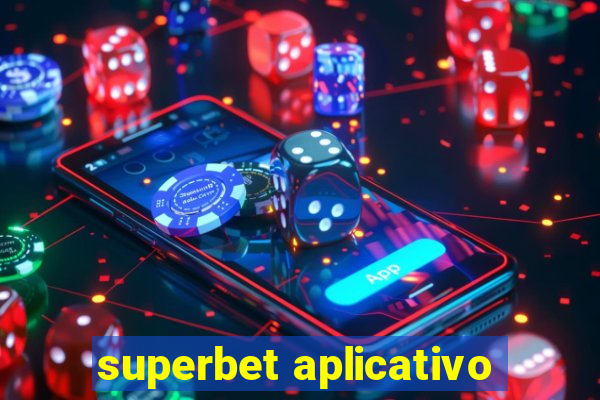 superbet aplicativo